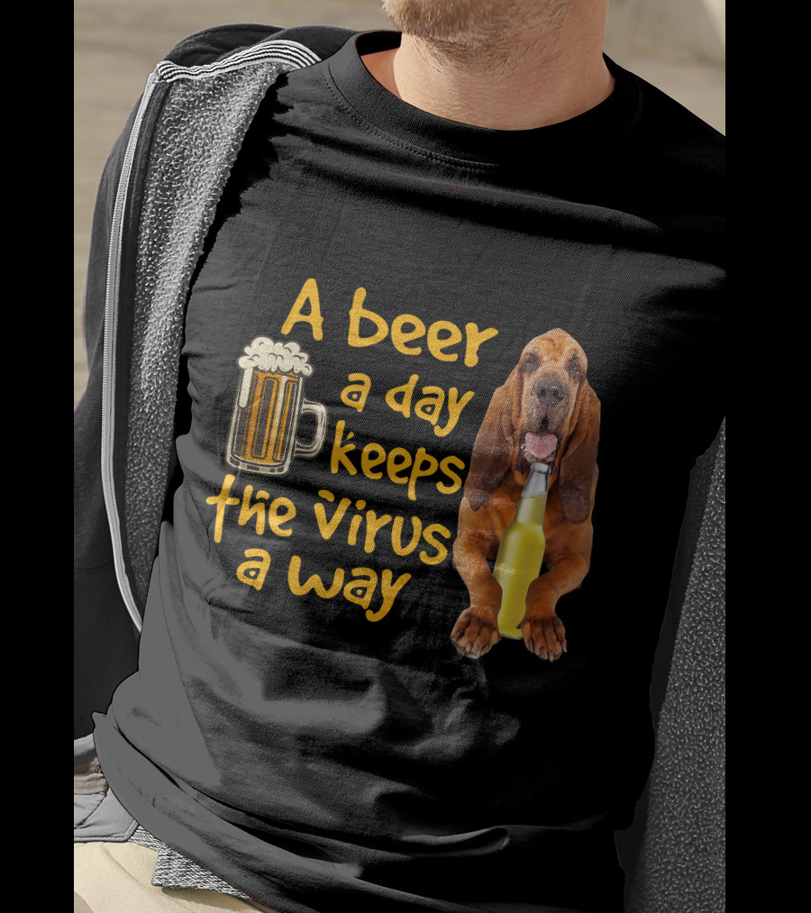 A Beer A Day Keeps The Virus Away Funny Bloodhound And Beer T-Shirt