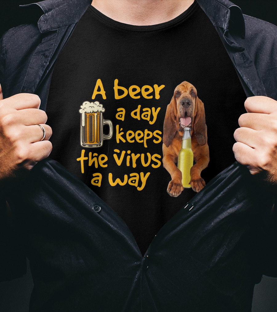 A Beer A Day Keeps The Virus Away Funny Bloodhound And Beer T-Shirt