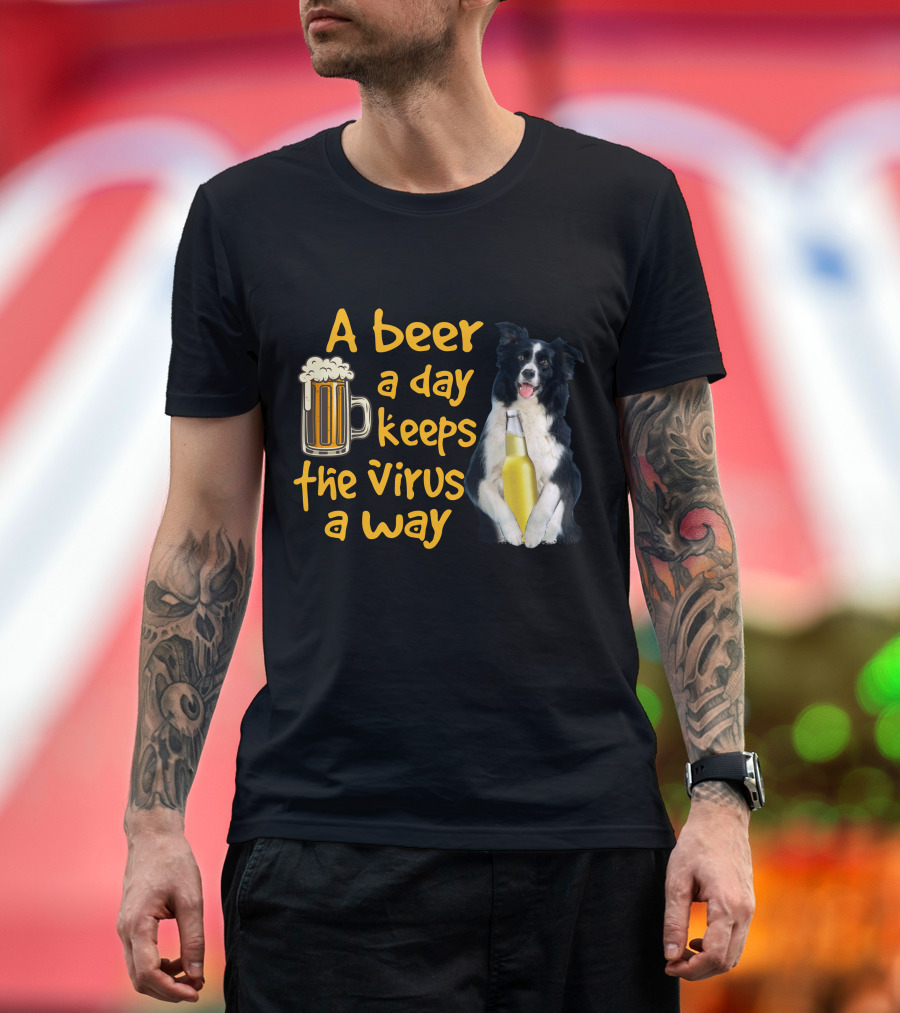 A Beer a Day Keeps the Virus Away Border Collie Holding Beer T-Shirt