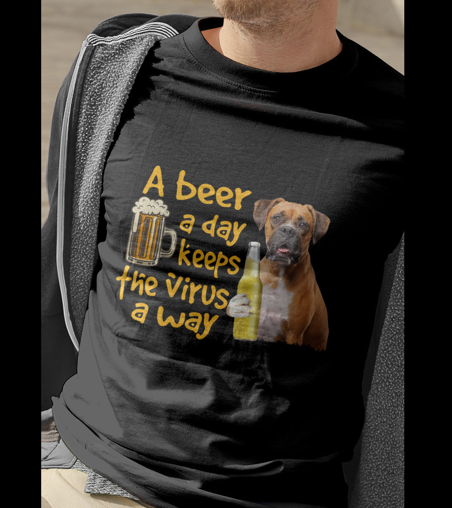 A Beer A Day Keeps The Virus Away Funny Boxer Dog Beer T-Shirt