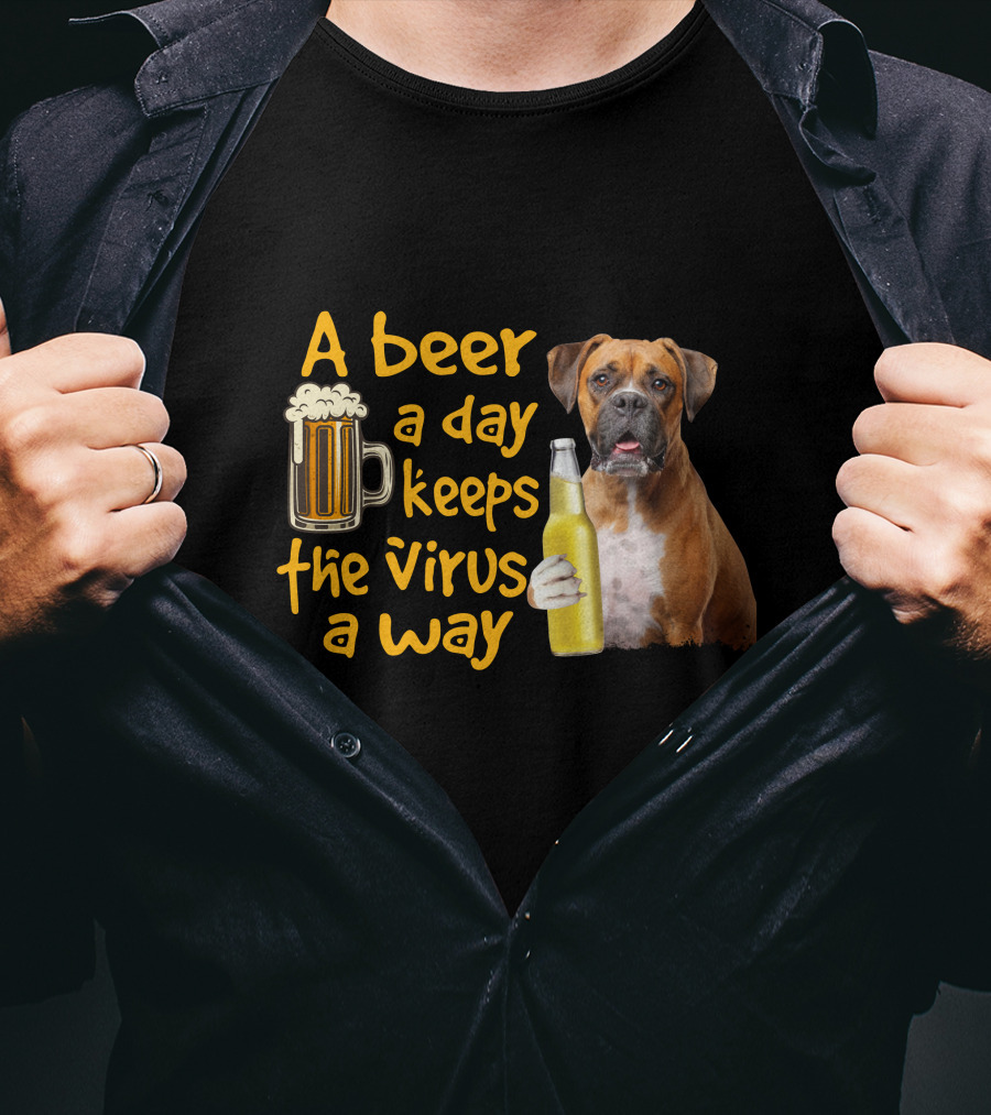 A Beer A Day Keeps The Virus Away Funny Boxer Dog Beer T-Shirt