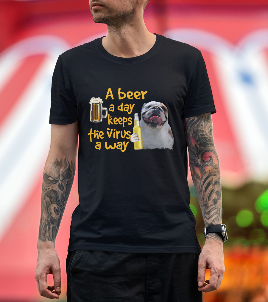 A Beer a Day Keeps the Virus Away Funny Bulldog and Beer T-Shirt