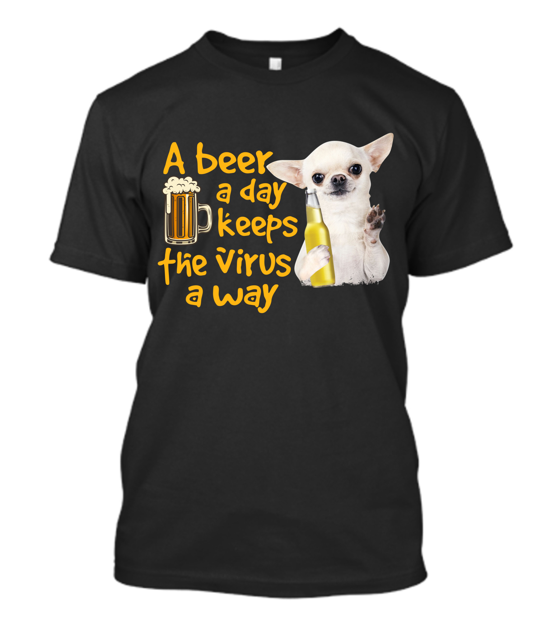 A Beer A Day Keeps The Virus Away Funny Chihuahua And Beer T-Shirt
