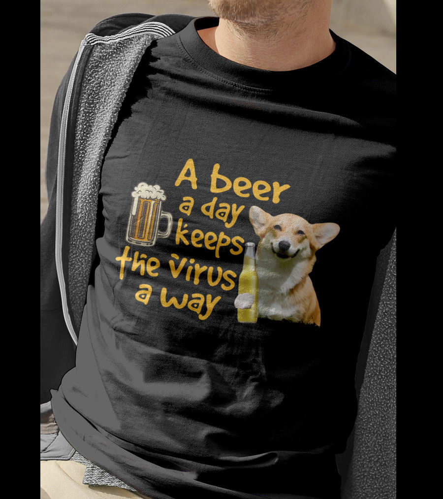 A Beer A Day Keeps The Virus Away Funny Corgi T-Shirt