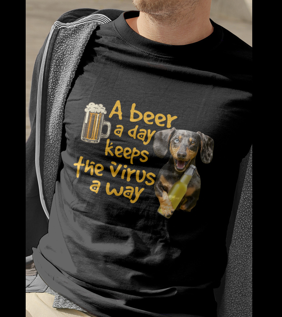 A Beer A Day Keeps The Virus Away Funny Dachshund And Beer T-Shirt