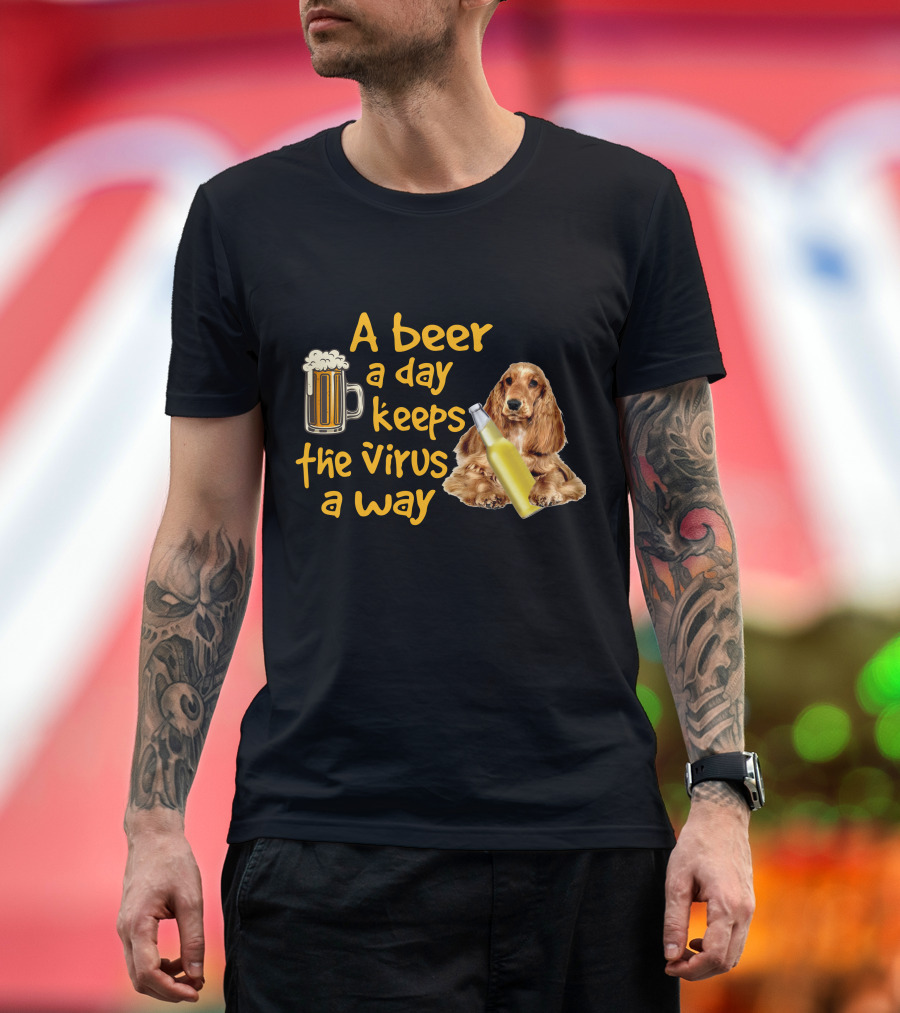 A Beer a Day Keeps the Virus Away Funny English Cocker Spaniel and Beer T-Shirt