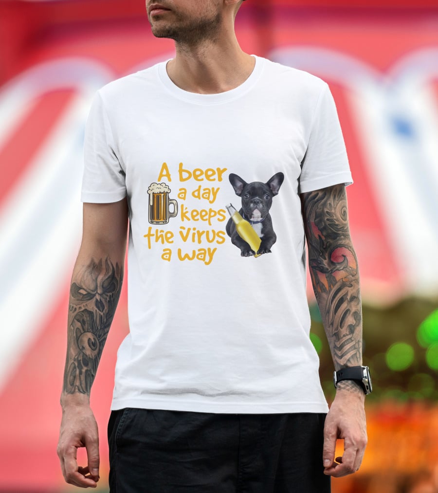 A Beer A Day Keeps The Virus Away French Bulldog With Beer T-Shirt