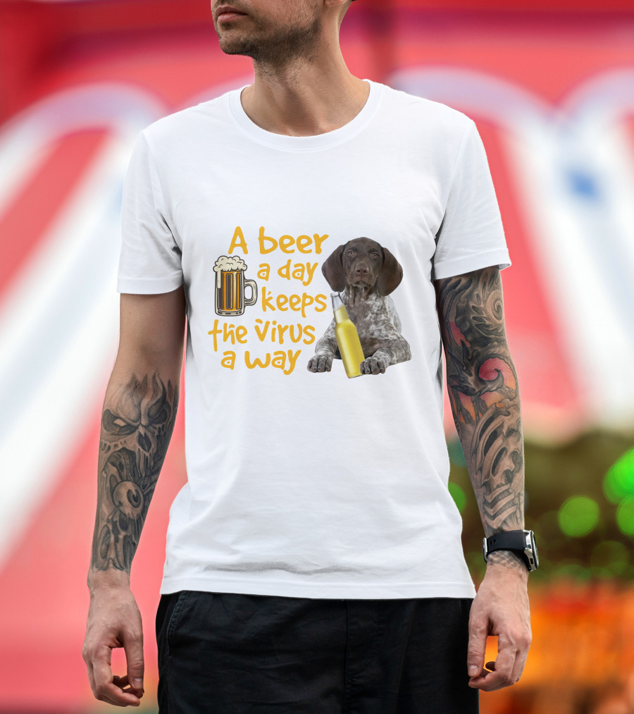 A Beer A Day Keeps The Virus Away With Funny German Shorthaired Pointer And Beer T-Shirt
