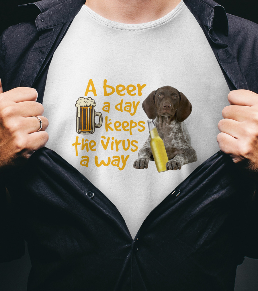 A Beer A Day Keeps The Virus Away With Funny German Shorthaired Pointer And Beer T-Shirt