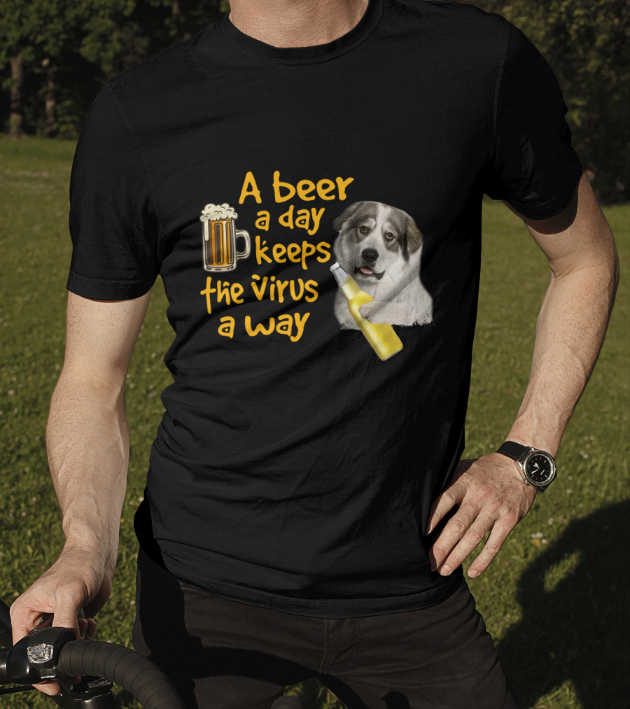 A Beer A Day Keeps The Virus Away Funny Great Pyrenees And Beer T-Shirt