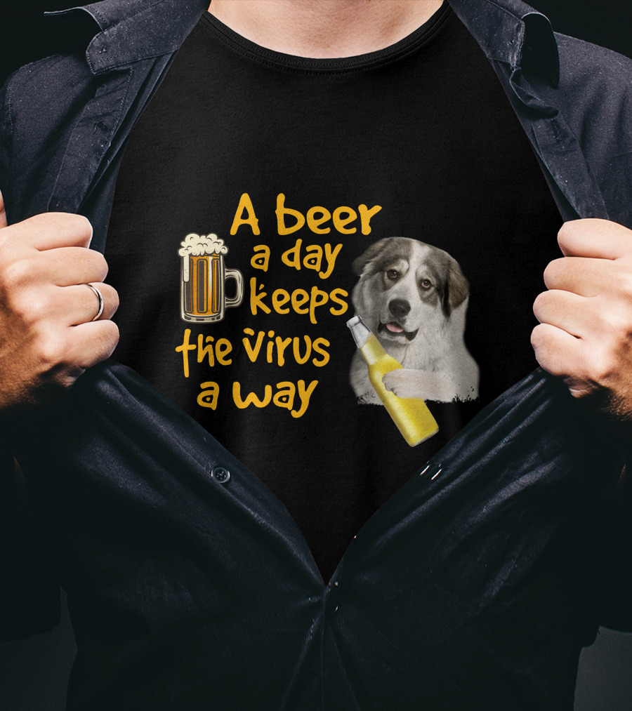 A Beer A Day Keeps The Virus Away Funny Great Pyrenees And Beer T-Shirt