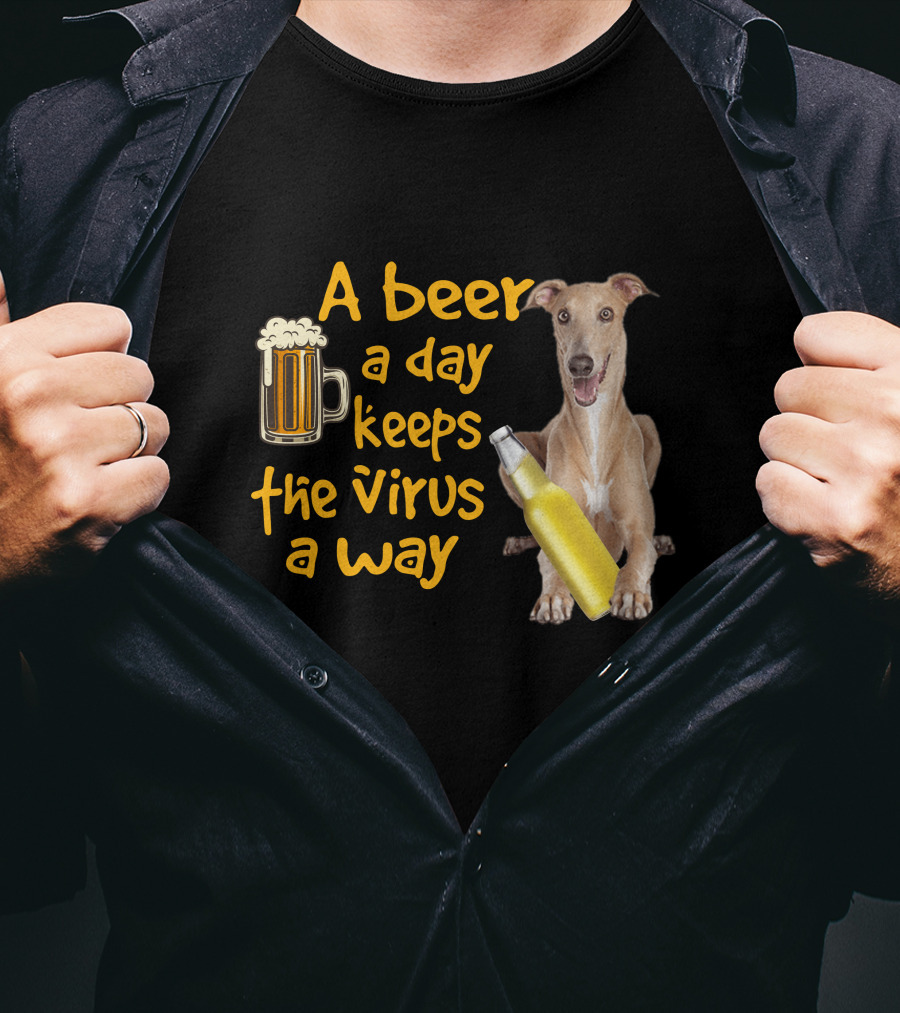 A Beer A Day Keeps The Virus Away Greyhound T-Shirt