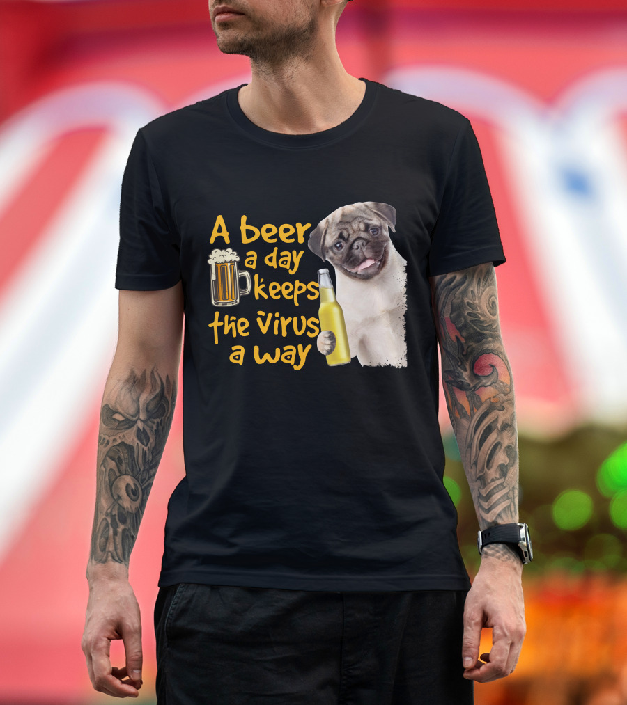 A Beer a Day Keeps the Virus Away Funny Pug and Beer T-Shirt