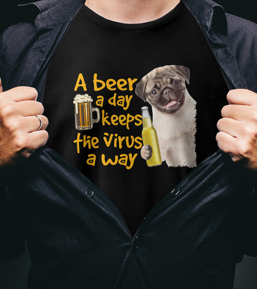 A Beer A Day Keeps The Virus Away Funny Pug And Beer T-Shirt