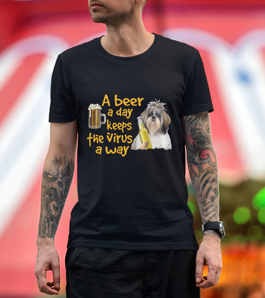 A Beer a Day Keeps the Virus Away Funny Shih Tzu and Beer T-Shirt