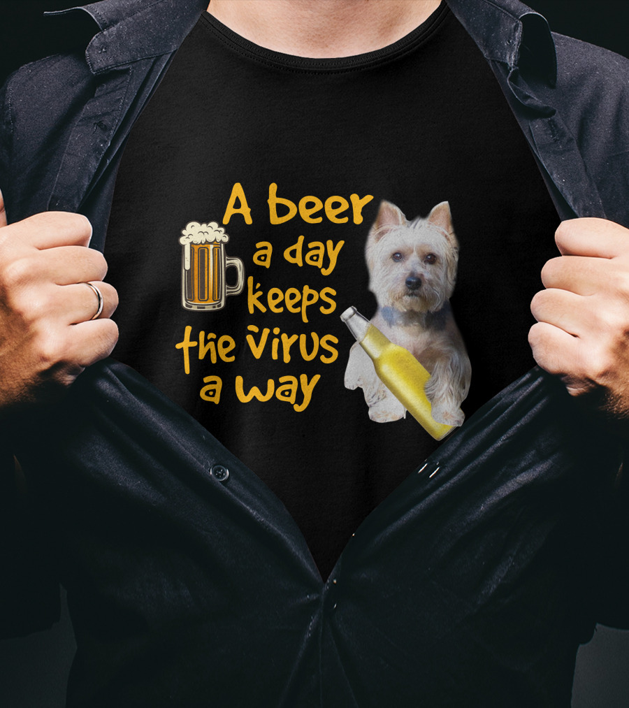 A Beer A Day Keeps The Virus Away Funny Westie And Beer T-Shirt