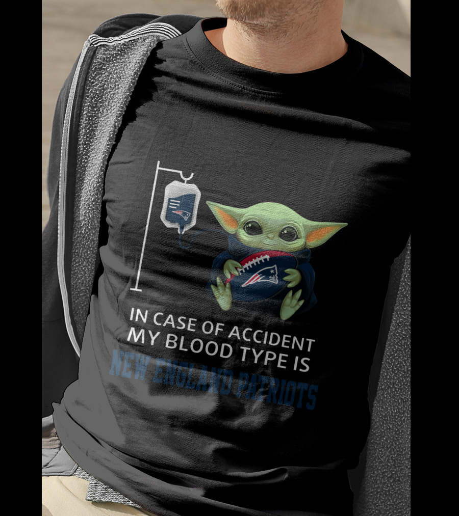In Case Of Accident My Blood Type Is New England Patriots Baby Yoda T-Shirt