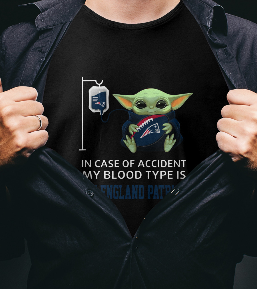 In Case Of Accident My Blood Type Is New England Patriots Baby Yoda T-Shirt