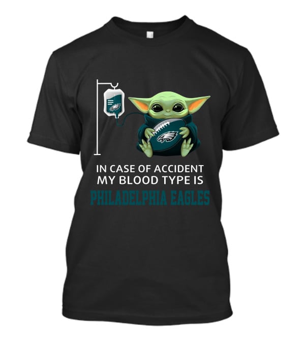 In Case Of Accident My Blood Type Is Philadelphia Eagles Baby Yoda Football Fan Collectible T-Shirt
