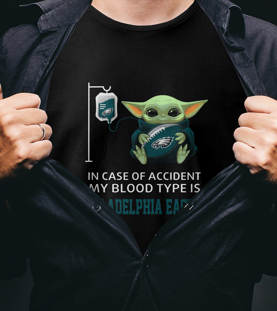 In Case Of Accident My Blood Type Is Philadelphia Eagles Baby Yoda Football Fan Collectible T-Shirt