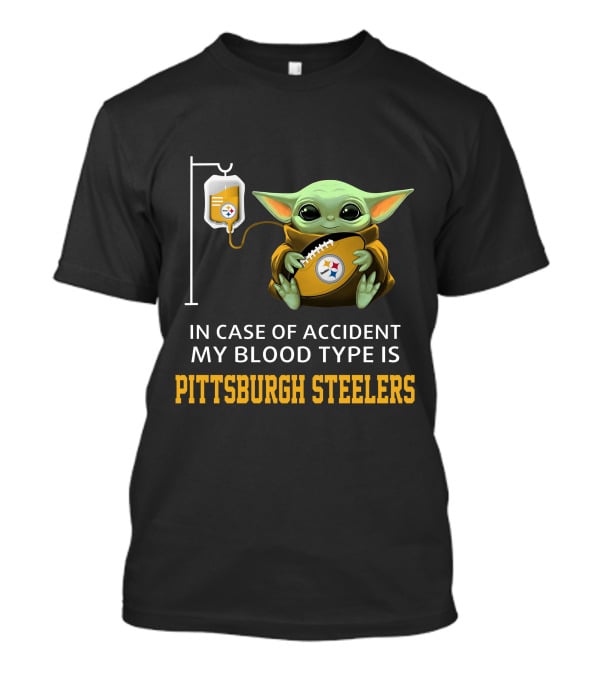 In Case Of Accident My Blood Type Is Pittsburgh Steelers Baby Yoda Football T-Shirt