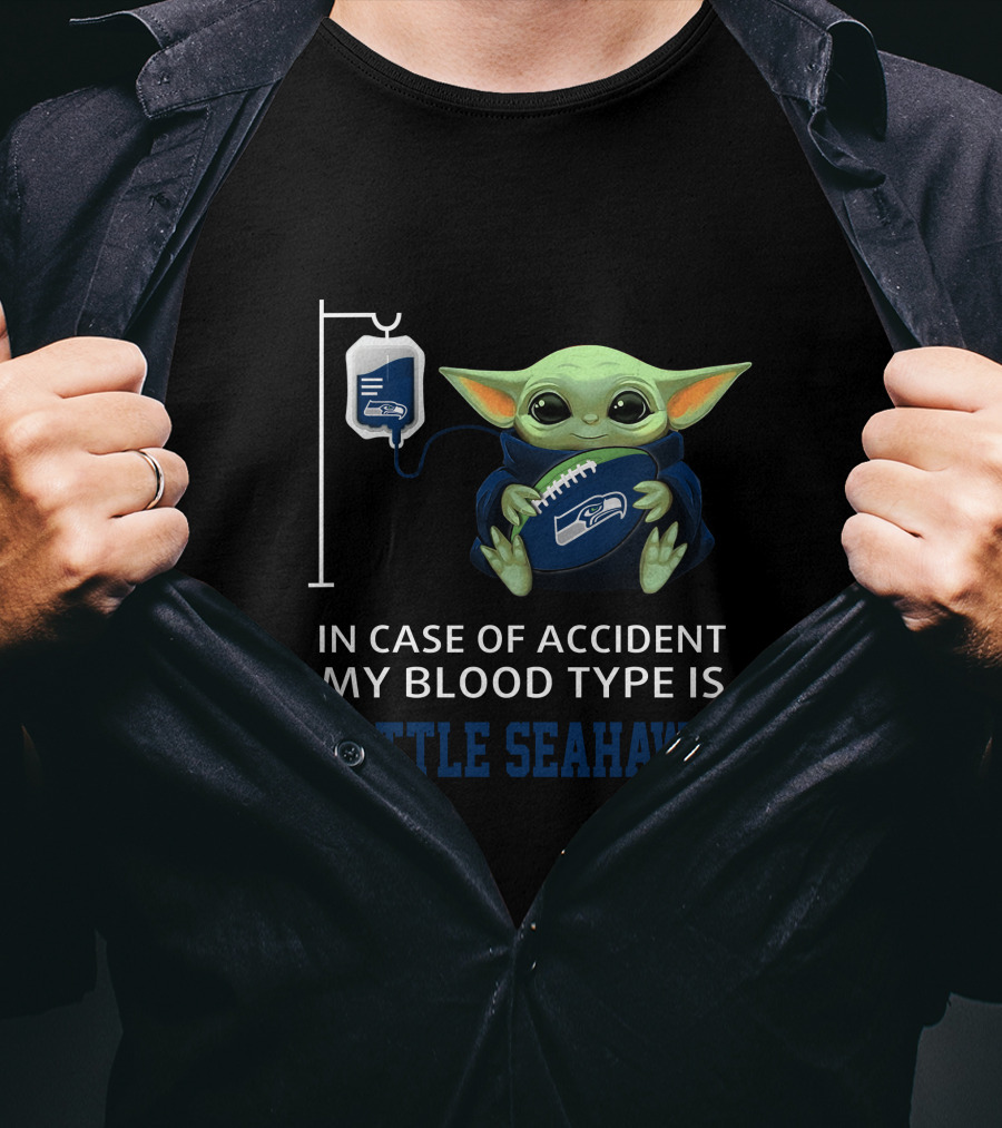 In Case Of Accident My Blood Type Is Seattle Seahawks Baby Yoda T-Shirt