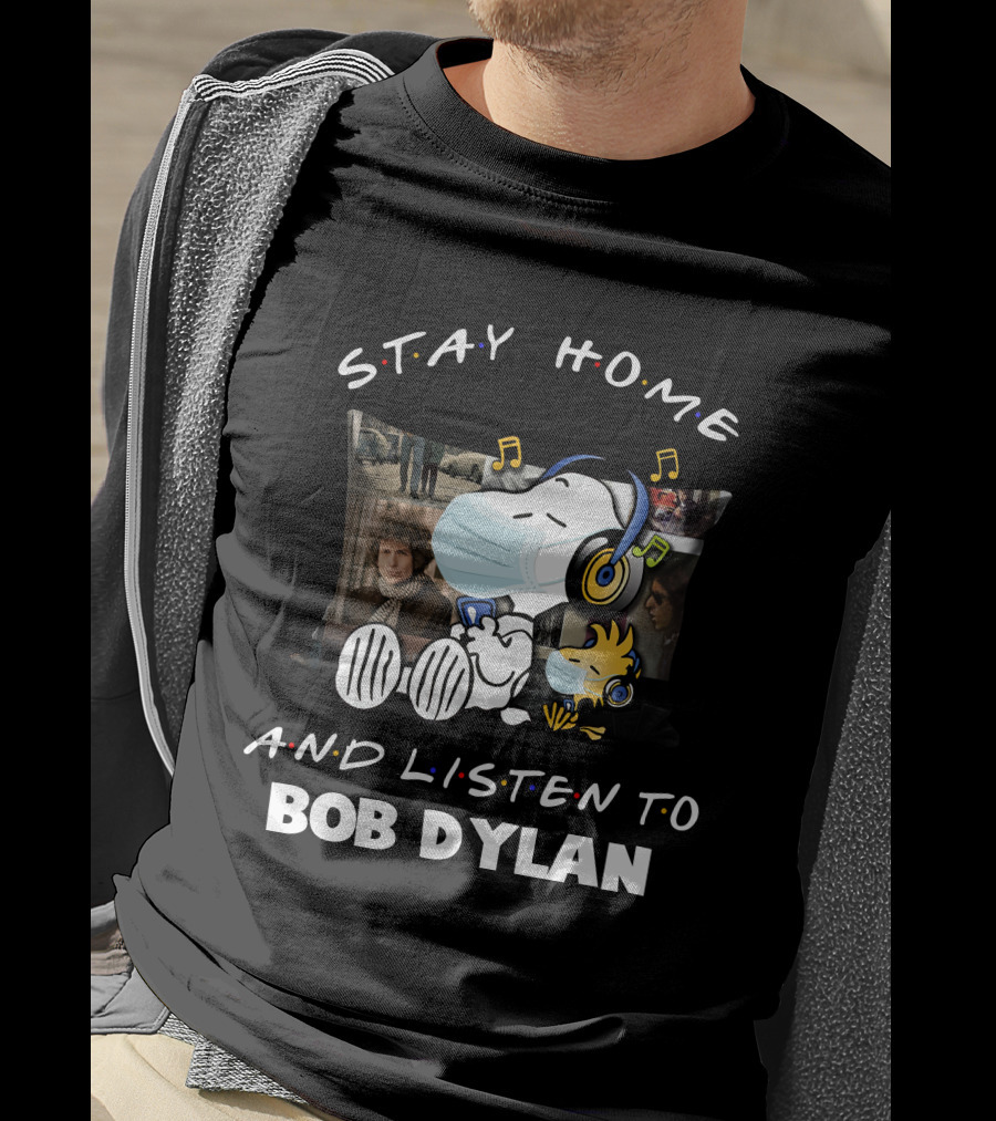 Stay Home And Listen To Bob Dylan Snoopy Woodstock Music Relaxation T-Shirt
