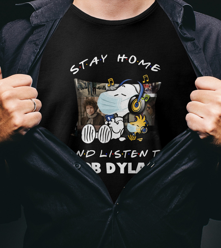 Stay Home And Listen To Bob Dylan Snoopy Woodstock Music Relaxation T-Shirt