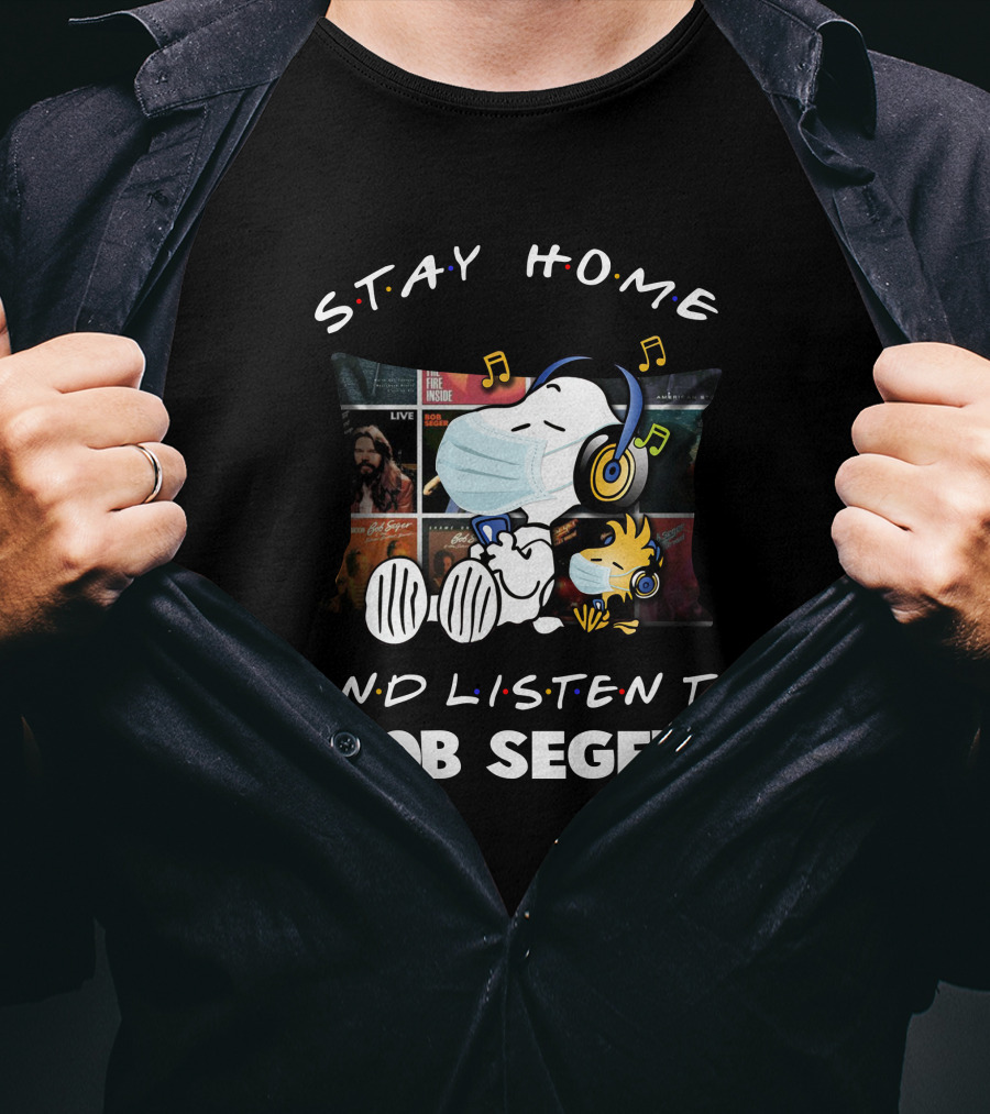 Stay Home And Listen To Bob Seger Snoopy T-Shirt