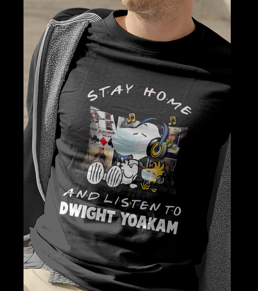 Stay Home And Listen To Dwight Yoakam Snoopy Woodstock Music T-Shirt
