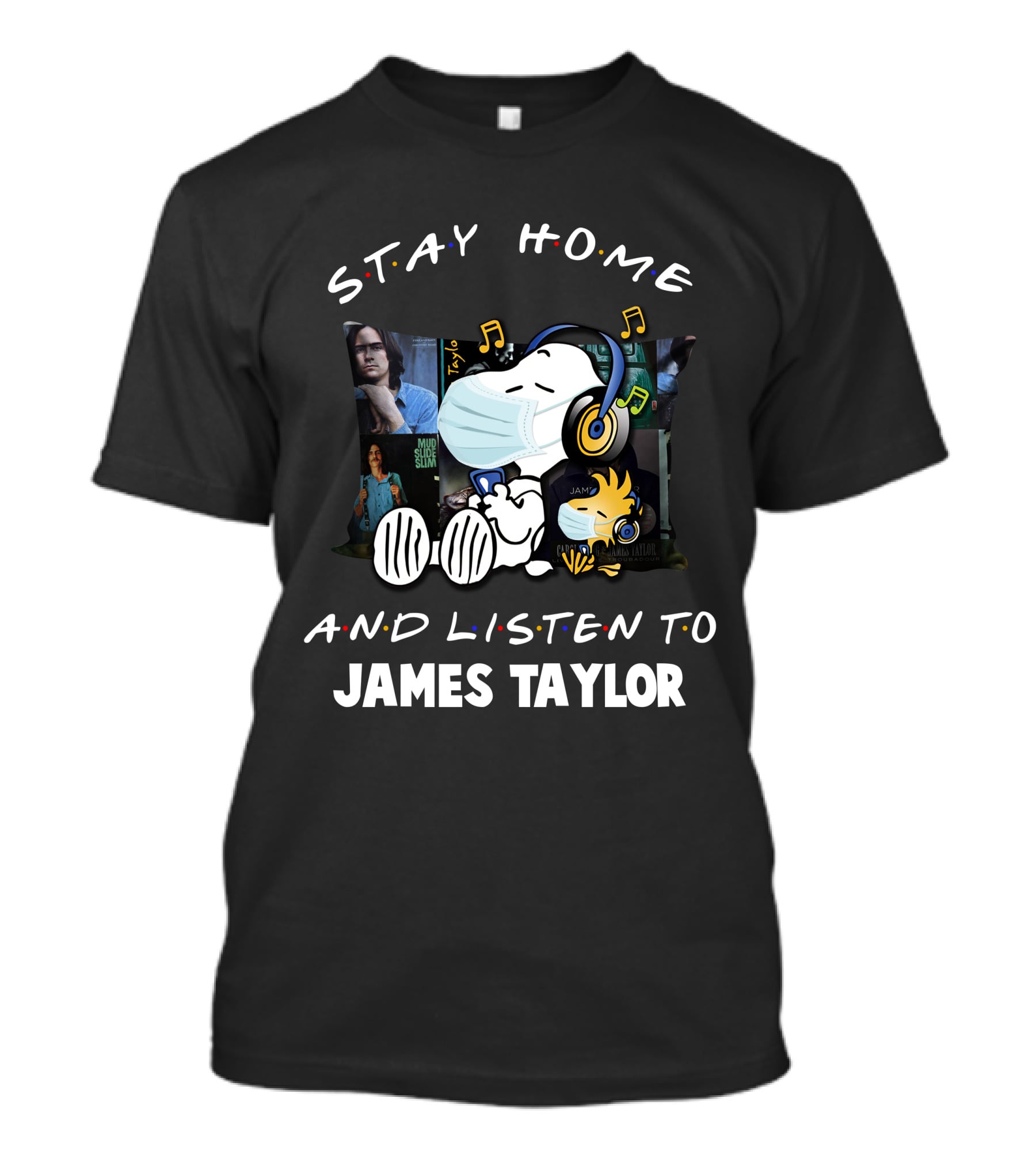 Stay Home And Listen To James Taylor With Snoopy Wearing Headphones And Mask T-Shirt