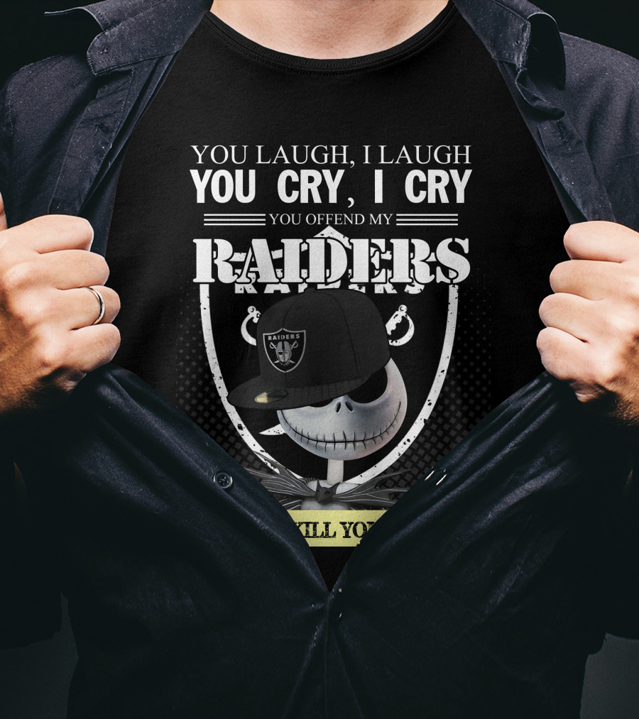 You Laugh I Laugh You Cry I Cry You Offend My Raiders I Kill You Jack Skellington Raiders Cap T-Shirt