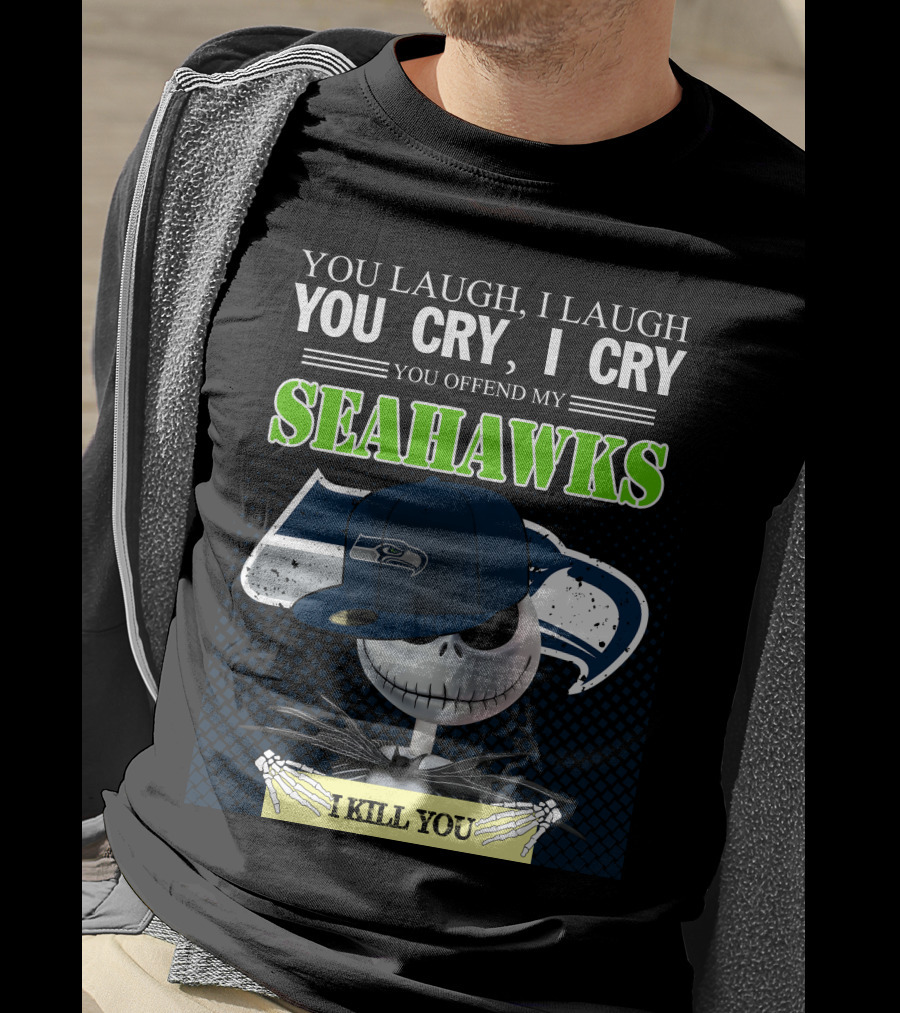 Seattle Seahawks You Laugh You Cry You Offend I Kill You Jack Skellington T-Shirt