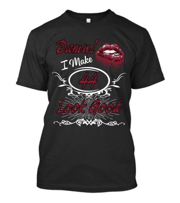 Damn I Make 44 Look Good Buccaneers Girl T-Shirt