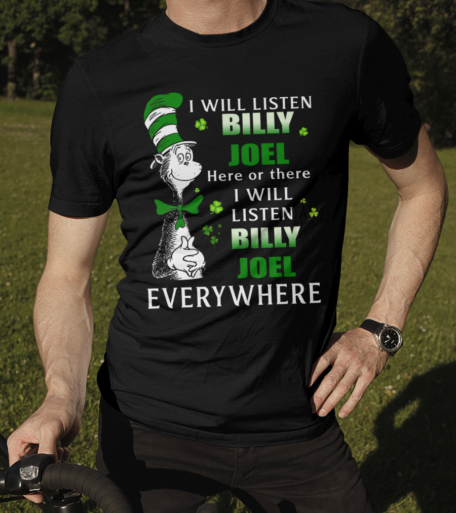 Billy Joel I Will Listen Dr Seuss Patrick's Day Everywhere T-Shirt