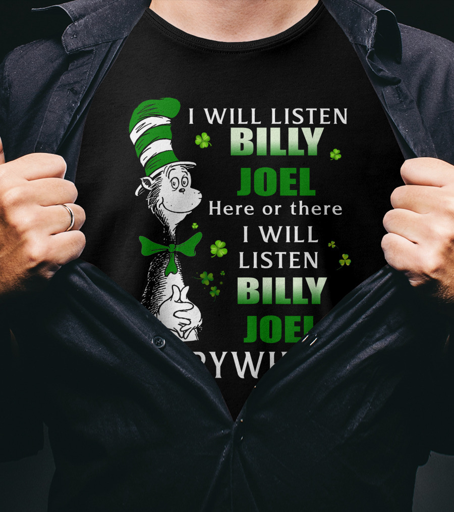 Billy Joel I Will Listen Dr Seuss Patrick's Day Everywhere T-Shirt