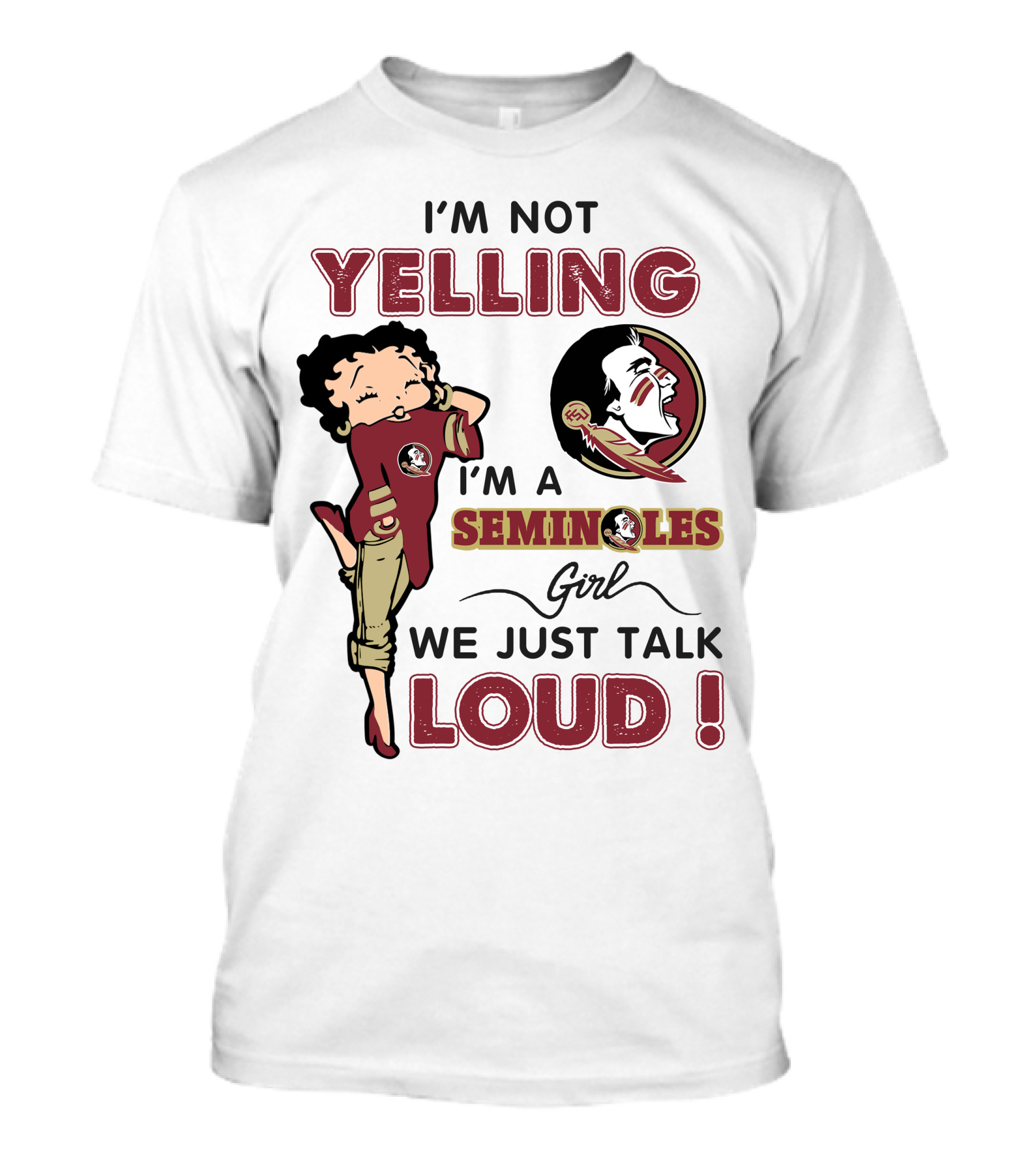 I'm Not Yelling I'm A Florida State Seminoles Girl We Just Talk Loud T-Shirt