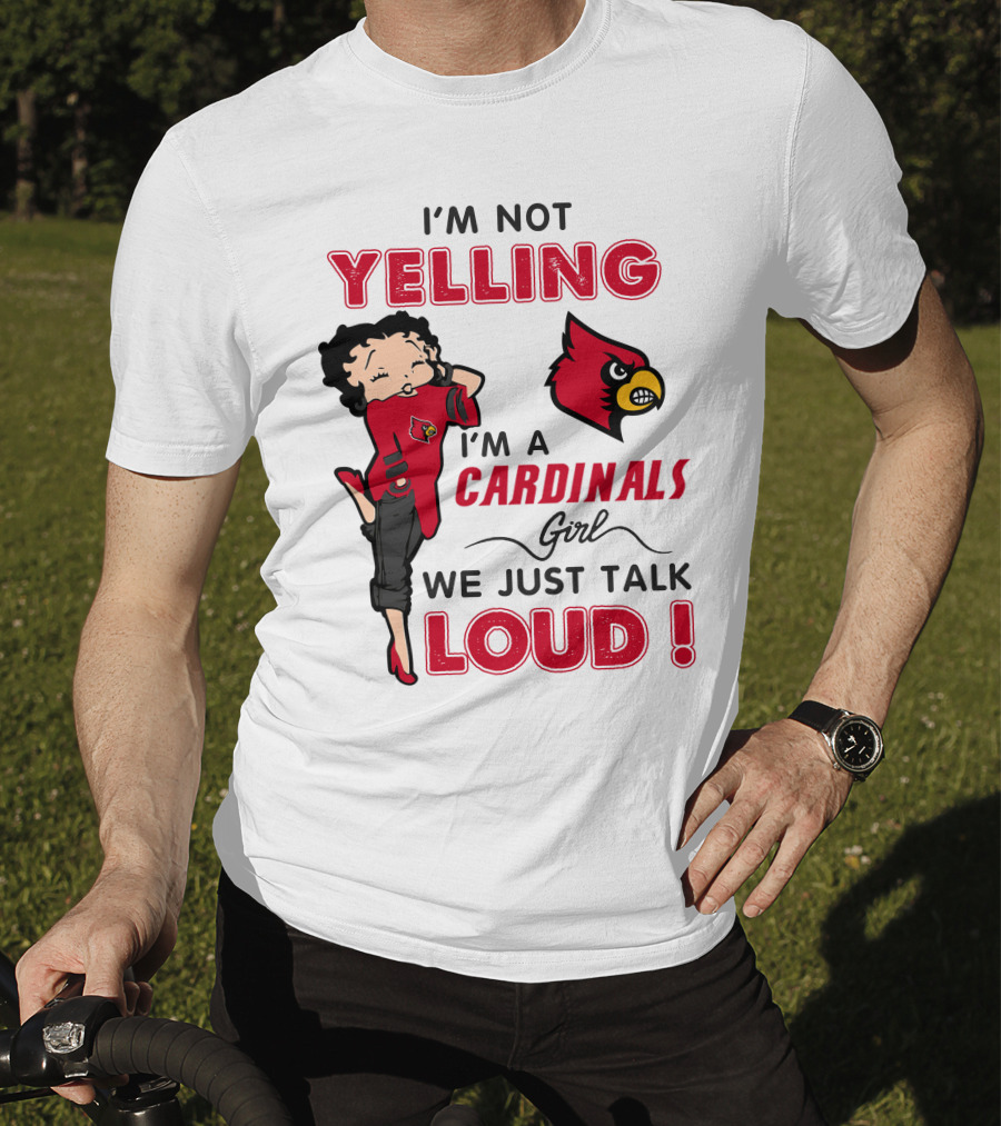 I'm Not Yelling I'm A Cardinals Girl We Just Talk Loud T-Shirt
