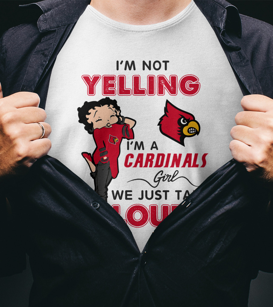 I'm Not Yelling I'm A Cardinals Girl We Just Talk Loud T-Shirt