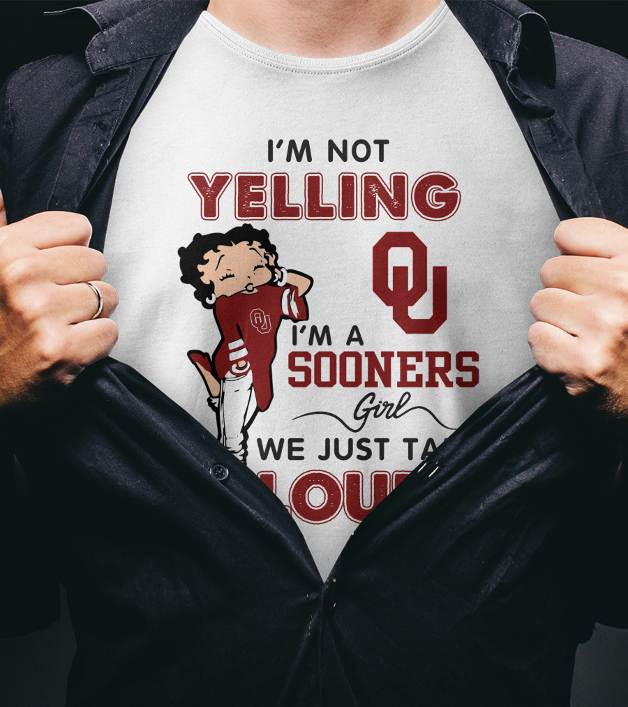 I'm Not Yelling I'm A Sooners Girl We Just Talk Loud T-Shirt