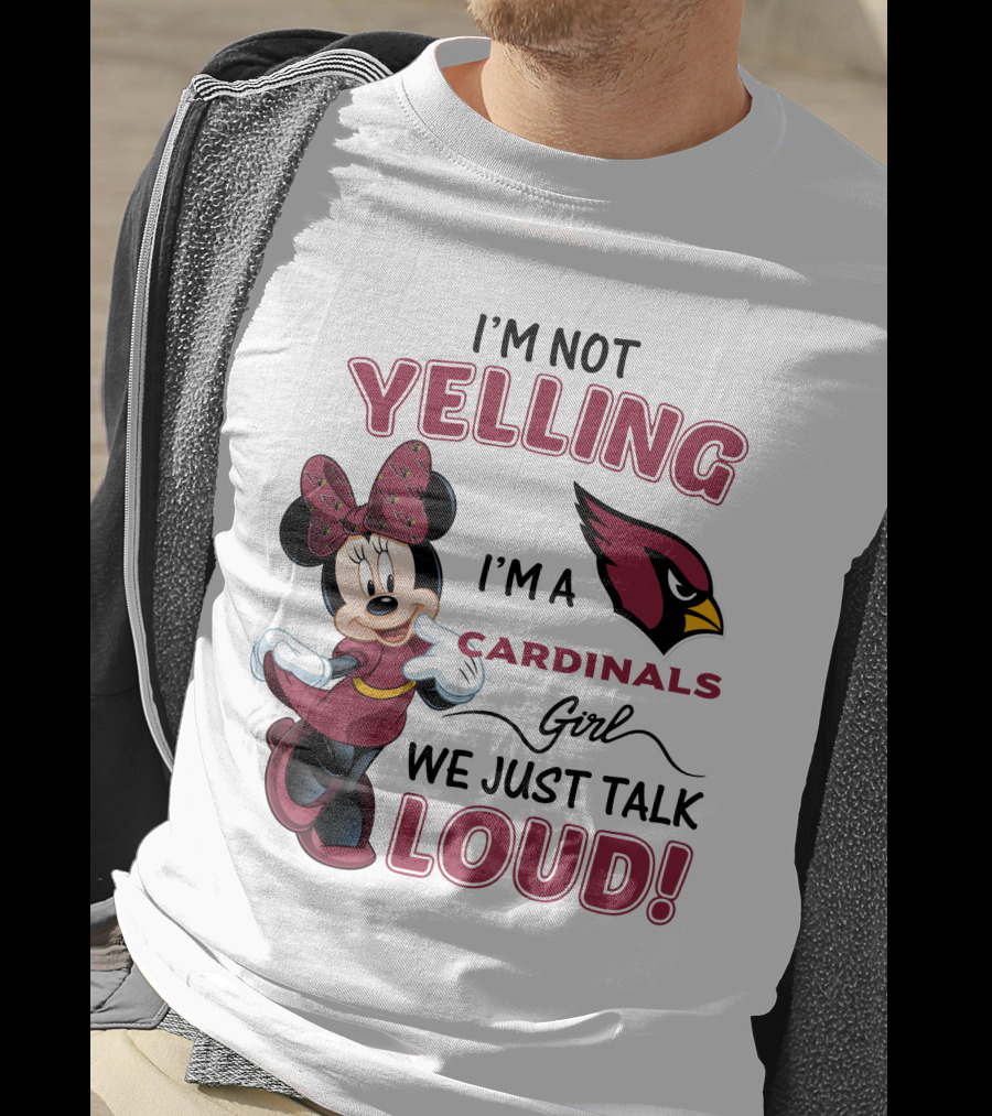 I'm Not Yelling I'm A Cardinals Girl We Just Talk Loud Arizona Cardinals Minnie Mouse T-Shirt