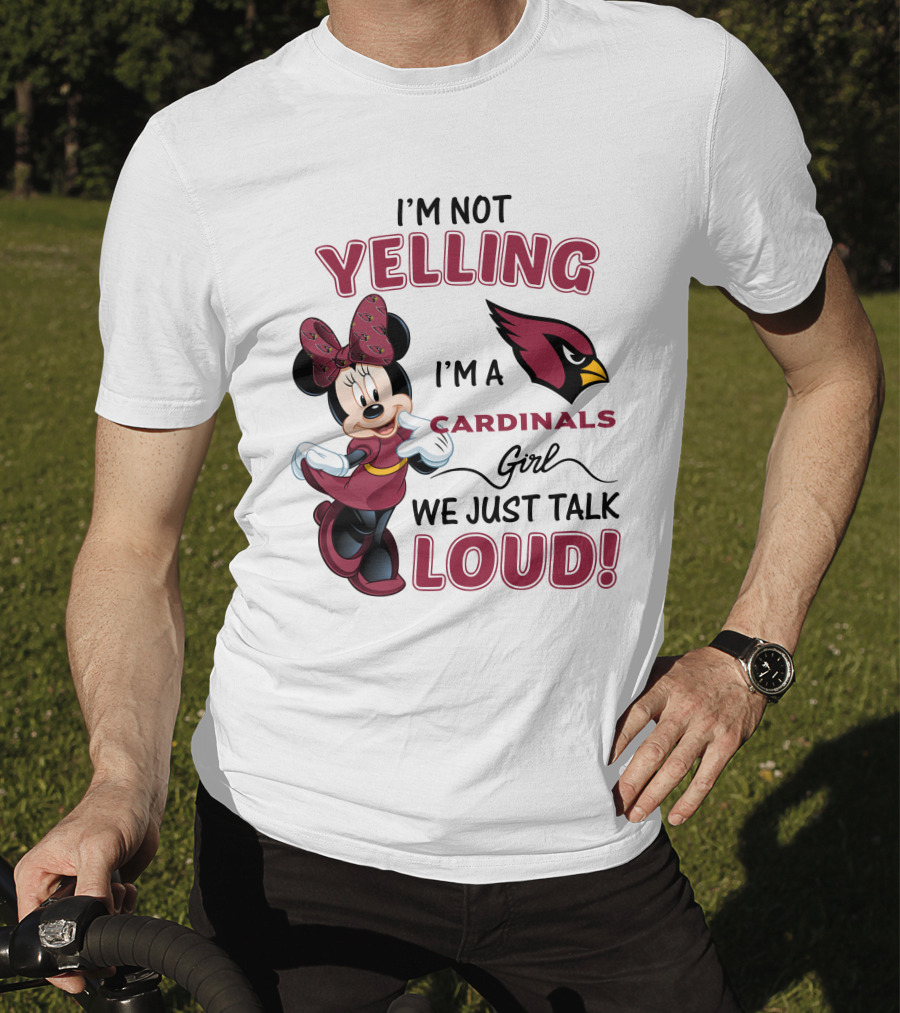 I'm Not Yelling I'm A Cardinals Girl We Just Talk Loud Arizona Cardinals Minnie Mouse T-Shirt