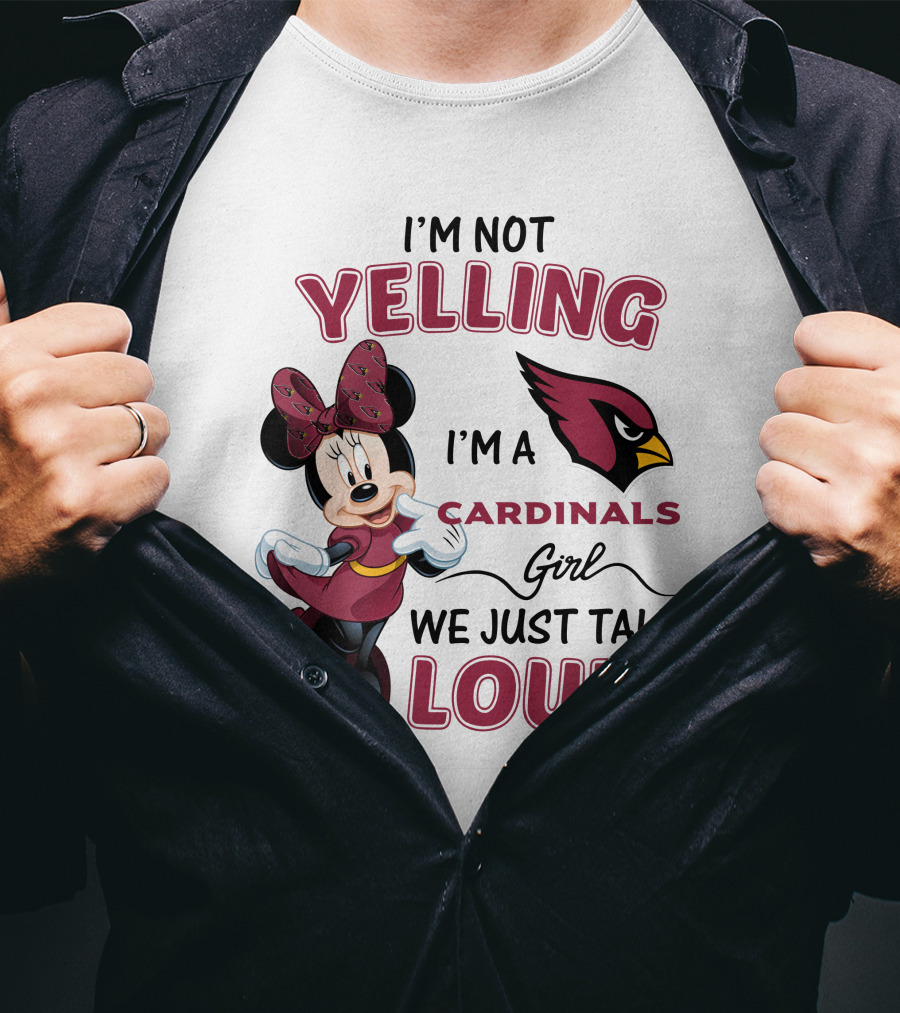 I'm Not Yelling I'm A Cardinals Girl We Just Talk Loud Arizona Cardinals Minnie Mouse T-Shirt