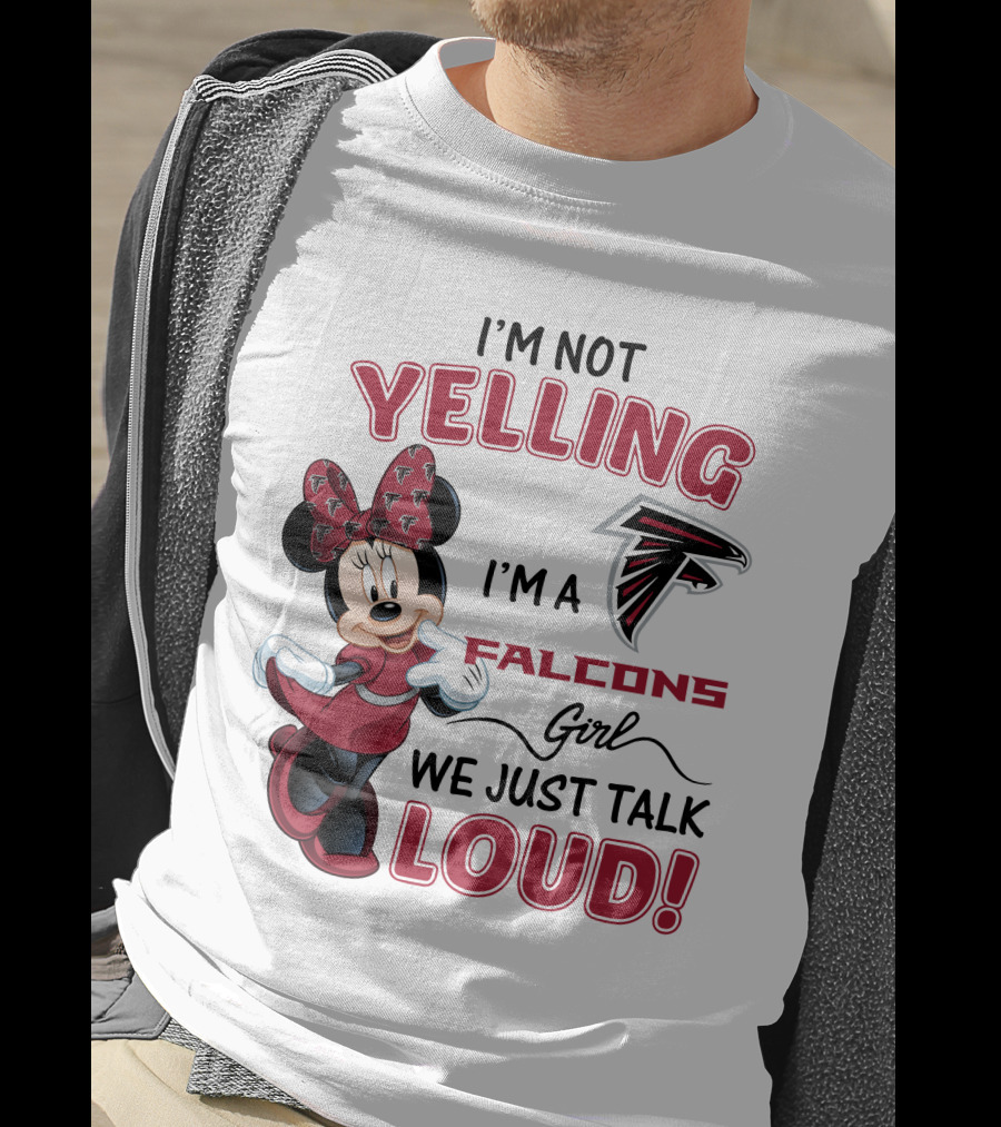 Atlanta Falcons Minnie Mouse I'm Not Yelling I'm A Falcons Girl We Just Talk Loud T-Shirt
