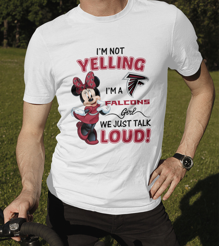 Atlanta Falcons Minnie Mouse I'm Not Yelling I'm A Falcons Girl We Just Talk Loud T-Shirt