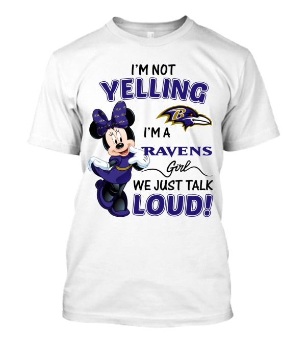 I'm Not Yelling I'm A Ravens Girl We Just Talk Loud Baltimore Ravens Minnie Mouse T-Shirt