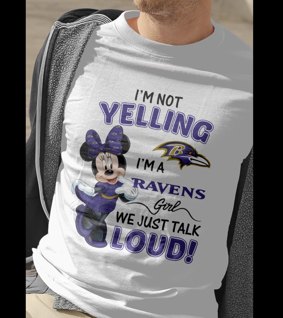 I'm Not Yelling I'm A Ravens Girl We Just Talk Loud Baltimore Ravens Minnie Mouse T-Shirt