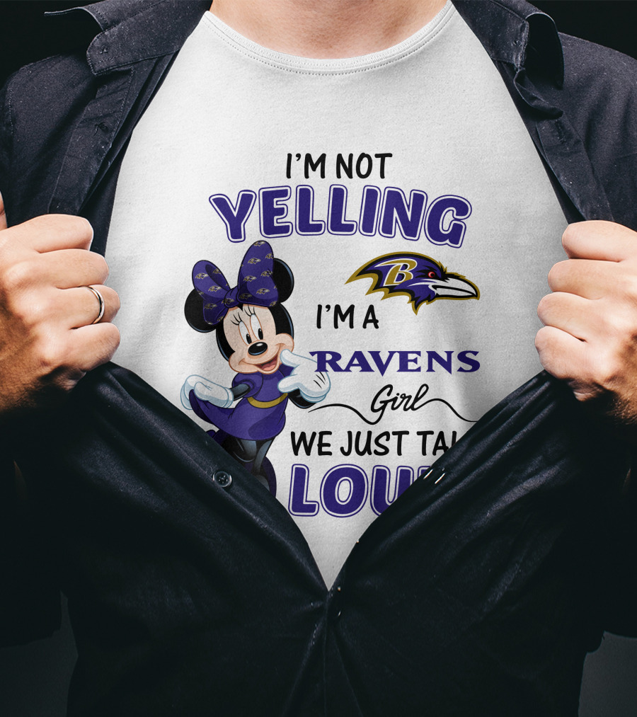 I'm Not Yelling I'm A Ravens Girl We Just Talk Loud Baltimore Ravens Minnie Mouse T-Shirt