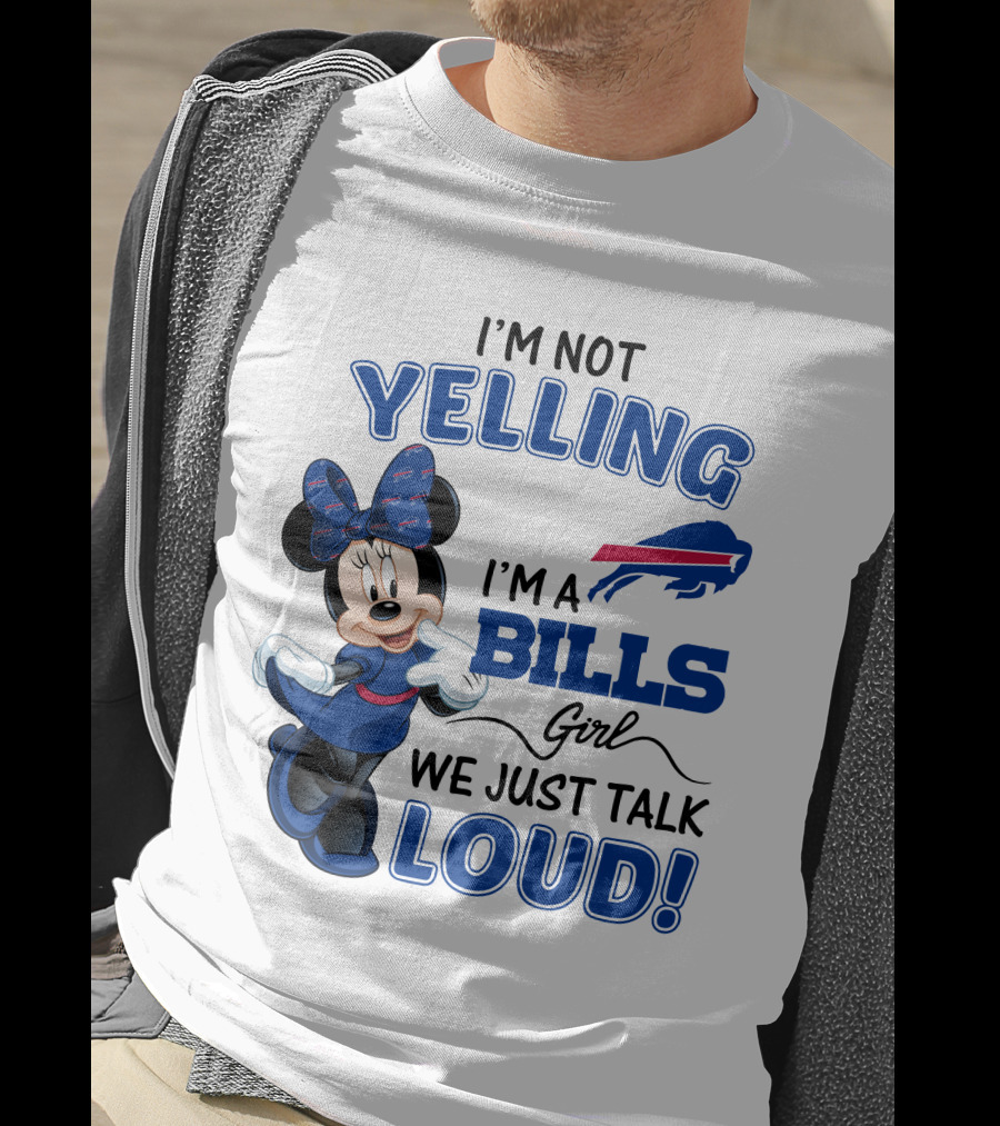 I'm Not Yelling I'm A Bills Girl We Just Talk Loud Buffalo Bills Minnie Mouse T-Shirt