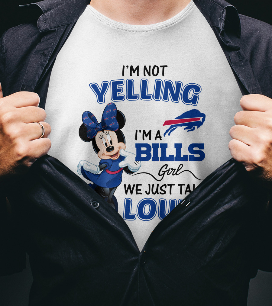I'm Not Yelling I'm A Bills Girl We Just Talk Loud Buffalo Bills Minnie Mouse T-Shirt